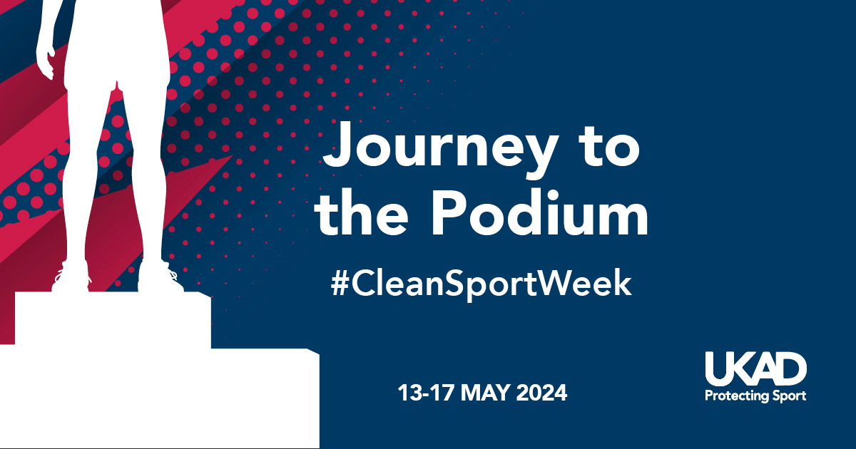 Journey to the Podium: We’re collaborating with UKAD for this year’s Clean Sport Week, 13 – 17 May